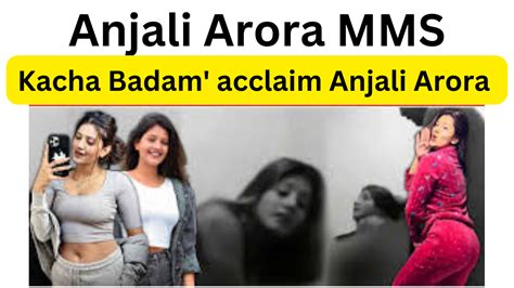 anjali arora mms video online|Anjali Arora MMS Video: Actress Morphed LEAKED Video Goes。